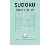 Stress Relief Sudoku Puzzle Book: Sudoku Puzzles for Stress Relief | Improves Focus, Reduces Stress | 6x9 Inches, 120 Pages | 55+ Puzzles, | Solutions Included