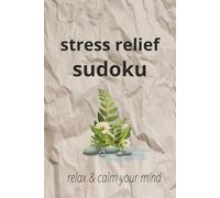 stress relief sudoku: sudoku puzzles for relieving stress | help calm the mind & relax | 6*9 inches ,110 pages | 50+ puzzles | solutins included