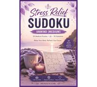 Stress Relief Sudoku: Unwind (Medium) | 55 Medium Puzzles & 55 Solutions for Relaxation, Focus and Everyday Calm