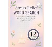 Stress Relief Word Search: 120 Calming Puzzles for Mindfulness (12 Chapters, 1200+ Soothing Words): Relaxing Word-Find Puzzles for Anxiety Relief, ... Vibes - Large Print, Solutions Included