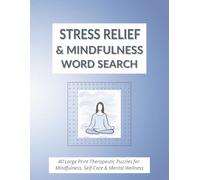 Stress Relief Word Search: Large Print Therapeutic Puzzles for Mindfulness, Self-Care & Mental Wellness | 8.5x11 inches | Large Print Format
