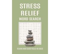 Stress Relief Word Search Puzzle Book: 60 Relaxing Puzzles to Calm Your Mind, Reduce Anxiety and Unwind