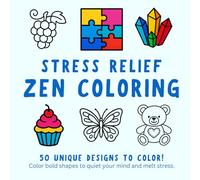 Stress Relief Zen Coloring: Color Your Way to Calm Clarity
