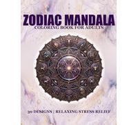 Stress relief Zodiac Mandalas: 30 unique mandala designs for adults