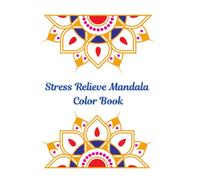 Stress Relieve Mandala Coloring Book: Mandala Coloring Book | Help relieve Stress, Relax and Focus. | 8x10 inches | 40 pages | One sided Picture
