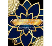 Stress Relieving Mandala: 150 Coloring Pages for Adults+ 100 Peaceful Mindfulness Notes