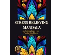 Stress Relieving Mandala: Relaxing Mandala Patterns Adult Coloring Book 150 pages+100 peaceful Mindfulness Notes