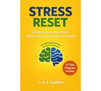 Stress Reset: 21 Days to Calm Your Mind, Reduce Anxiety, and Reclaim Your Energy