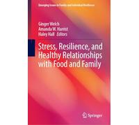 Stress, Resilience and Healthy Relationships With Food and Family