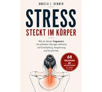 Stress steckt im Körper: Wie du deinen Vagusnerv mit einfachen Übungen aktivierst und Erschöpfung, Anspannung und Unruhe löst