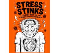 Stress Stinks: A Coloring Book for the Chronically Overwhelmed