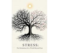 Stress: The Declaration for a World Beyond Fear