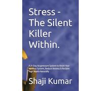 Stress - The Silent Killer Within.: A 21-Day Acupressure System to Reset Your Nervous System, Reduce Anxiety & Reclaim Your Health Naturally