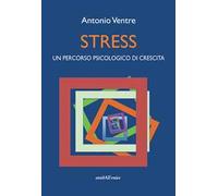 Stress. Un percorso psicologico di crescita