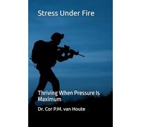 Stress Under Fire: Thriving When Pressure Is Maximum