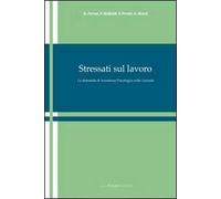 Stressati sul lavoro. La domanda di assistenza psicologica nelle aziende
