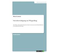 Stressbewältigung im Pflegealltag: Die Rolle achtsamkeitsbasierter Interventionen in der Betrieblichen Gesundheitsförderung