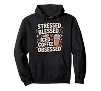 Stressed Blessed And Iced Coffee Obsessed Felpa con Cappuccio