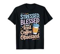 Stressed Blessed And Iced Coffee Obsessed Maglietta