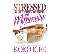 Stressed Over A Dirty Detroit Millionaire: An African American Romance
