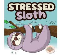 Stressed Sloth: A Slow and Steady Rhyming Guide to Calming Down: 5
