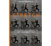 Stretch 7 Daily Movements To Set Your Body Free: 7 easy daily movements to support your joints, mobility and wellbeing