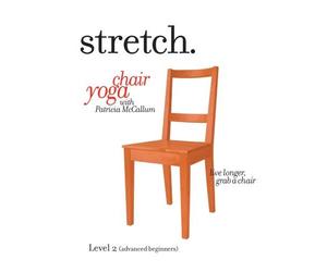 STRETCH. Chair Yoga with Patricia McCallum - LEVEL 2 (ADVANCED BEGINNERS), a program of gentle sitting & standing exercises for the ageless 'over 50s', seniors & elderly that includes low impact stretching, strengthening & breathing routines to improve energy, posture, balance & flexibility.