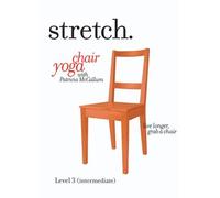 STRETCH. Chair Yoga with Patricia McCallum - LEVEL 3 (INTERMEDIATE), a program of gentle sitting & standing exercises