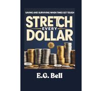 Stretch Every Dollar: Saving and Surviving When Times Get Tough