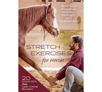 Stretch Exercises for Horses: Build and Preserve Mobility, Strength and Suppleness