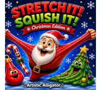 Stretch It! Squish It! Christmas Edition: A Funny Christmas Picture Book for Kids Ages 3-8
