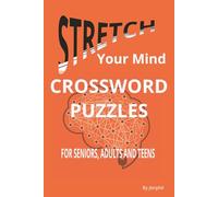 Stretch Your Mind Crossword Puzzles: For Seniors, Adults and Teens | Easy-to-Read | 50 Puzzles | Solutions Included