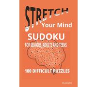 Stretch Your Mind Sudoku: For Seniors, Adults and Teens | 100 Difficult Puzzles | Solutions Included