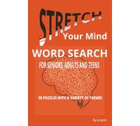 Stretch Your Mind Word Search: For Seniors, Adults and Teens |Relax, Focus and Have Fun| 6x9 inches |102 Pages | 50 Puzzles | Solutions Included