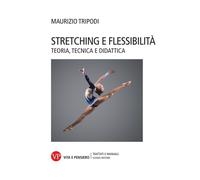 Stretching e flessibilità. Teoria, tecnica e didattica - 2020 - V