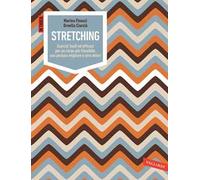 Stretching. Esercizi facili ed efficaci per un corpo più flessibile, una postura migliore e zero dolori. Ediz. illustrata