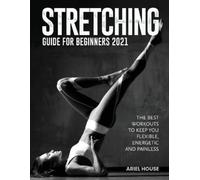 Stretching Guide for Beginners 2021 (Tascabile)