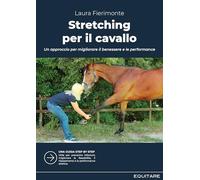 STRETCHING PER IL CAVALLO - Un approccio per migliorare il benessere e le performance