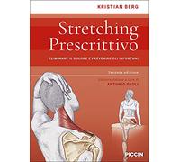 Stretching prescrittivo. Eliminare il dolore e prevenire gli infortuni