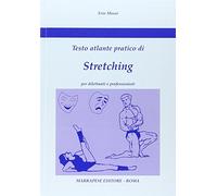 Stretching. Testo atlante pratico