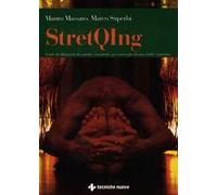 StretQIng. L'arte di allungarsi, tra oriente e occidente, per essere più elastici, vitali e armonici