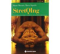 StretQIng. L'arte di allungarsi, tra oriente e occidente, per essere più elastici, vitali e armonici