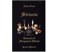 Striaria. Grimorio di stregoneria rituale - Rouge Dragon