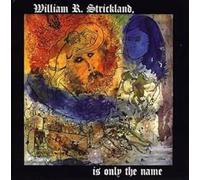 Strickland, William - Is Only The Name