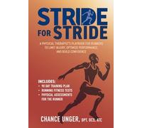 Stride for Stride: A Physical Therapist’s Playbook for Runners to Limit Injury, Optimize Performance, and Build Confidence
