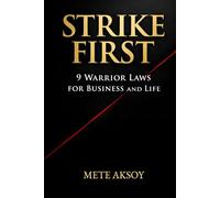 STRIKE FIRST: 9 Warrior Laws for Business and Life