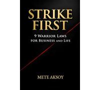 STRIKE FIRST: 9 Warrior Laws for Business and Life