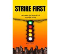 Strike First: The Green Light Mindset for Personal Safety