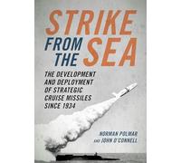 Strike from the Sea: The Development and Deployment of Strategic Cruise Missiles Since 1934