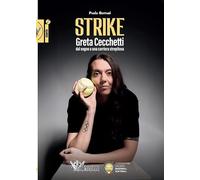 Strike. Greta Cecchetti. Dal sogno a una carriera strepitosa